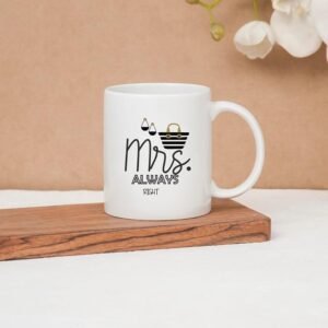 Clay Craft CC MM1 Swiss REZ26 Microwave Safe Coffee Mug for Gift to Couples Wife Husband Boyfriend Girfriend Brother 350 ml, Mrs. Always Right